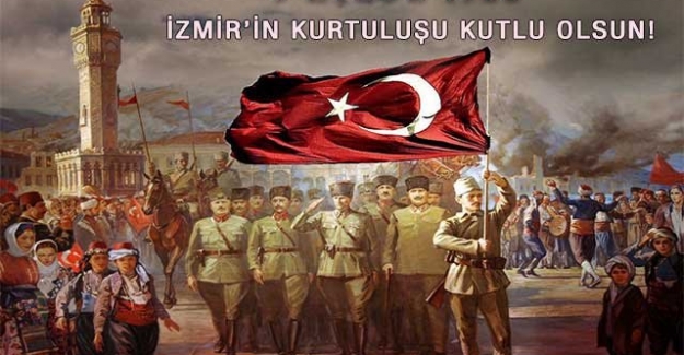 9 Eylül İzmir’in Kurtuluşu Kutlu Olsun!..