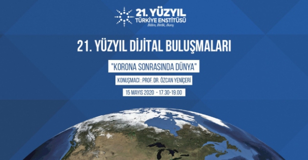 Prof. Dr. Özcan Yeniçeri'nin Dijital Konferansı: "Korona Sonrası Dünya"