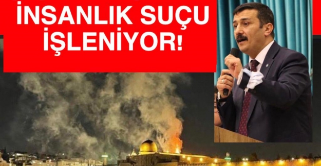 Türkoğlu "Zalim İsrail'in zulmünü lanetliyoruz!.."