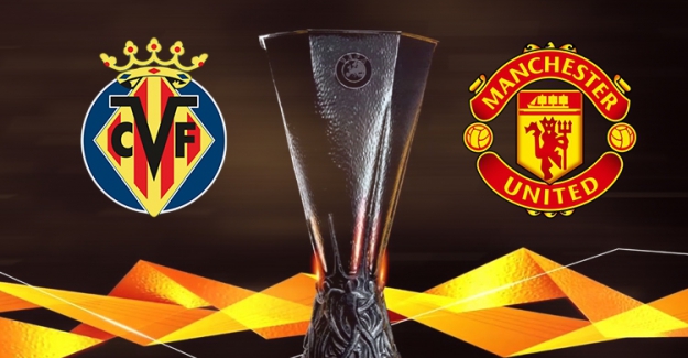UEFA Avrupa Ligi Finalinde, Villarreal - Manchester United maçı heyecanla bekleniyor