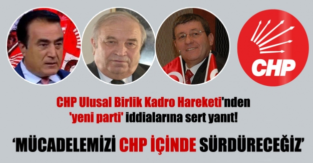 CHP Ulusal Birlik Kadro Hareketi'nden "yeni parti" iddialarına yanıt