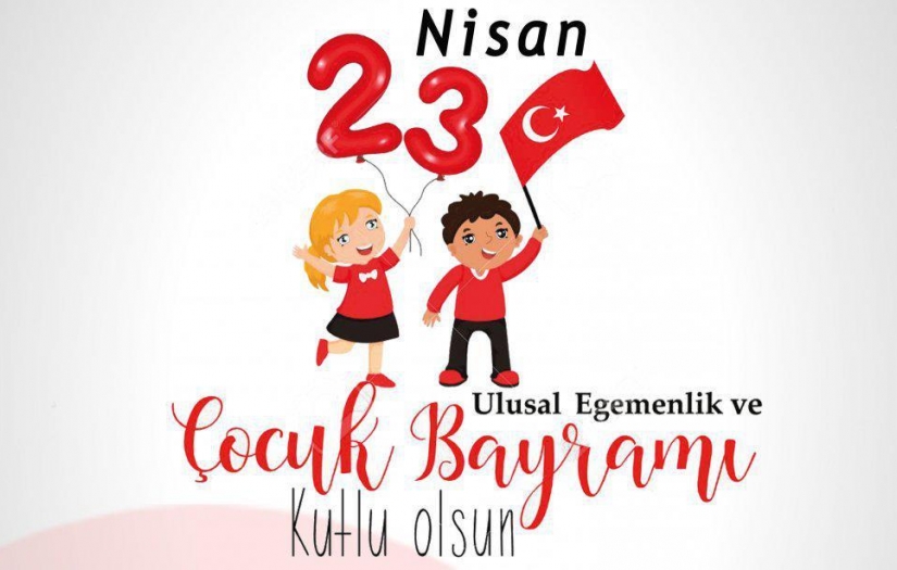 23 Nisan Ulusal Egemenlik ve Çocuk Bayramı Kutlu Olsun!