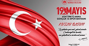 Bursa Valisi Yakup Canbolat: "19 Mayıs Atatürk'ü Anma, Gençlik ve Spor Bayramımızı en içten dileklerimle kutluyorum"