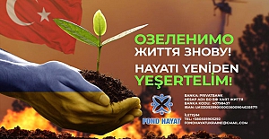 Ukrayna “HAYAT- ЖИТТЯ” Yardım Vakfı'ndan Türkiye'de yaşanan yangın felaketine dev destek