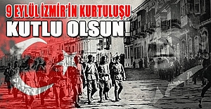 9 EYLÜL İzmir'in Kurtuluşunun 101. Yıldönümü Kutlu Olsun