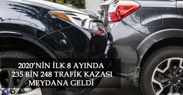 Son 8 ayda 235 bin 248 trafik kazası