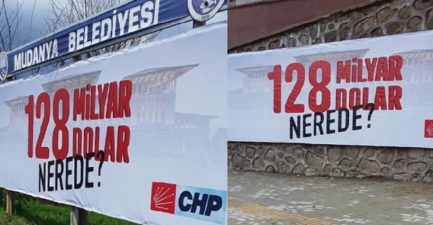 Mudanya'da CHP'nin '128 milyar dolar nerede' afişleri söküldü; soruşturma başlatıldı