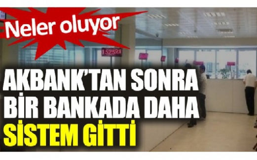 Akbank'tan sonra Ziraat Bankası'nda da sistem gitti