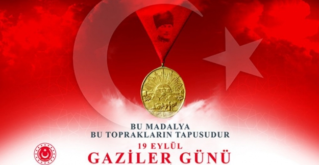 19 EYLÜL GAZİLER GÜNÜ Kutlu Olsun!..