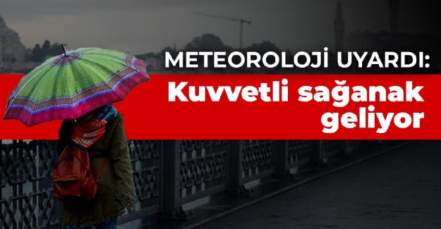 Meteoroloji'den çok sayıda kent için uyarı: Kuvvetli sağanak yağış geliyor