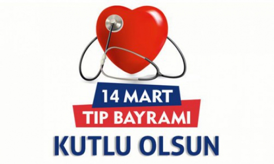 14 Mart Tıp Bayramı Kutlu Olsun!..