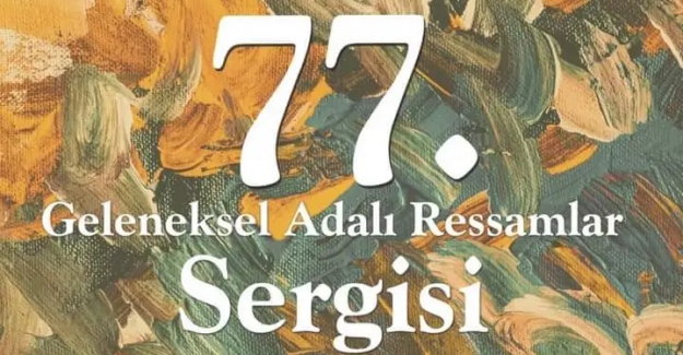 Günün Sanat Olayı: 77.Geleneksel Adalı Ressamlar Sergisi