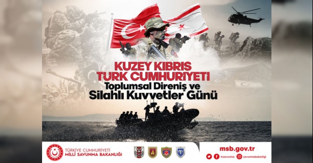 Kuzey Kıbrıs Türk Cumhuriyeti Toplumsal Direniş ve Silahlı Kuvvetler Günü kutlu olsun