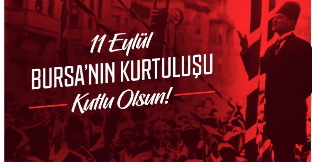 BURSA'nın Kurtuluşunun 100. Yıl Dönümü Kutlu Olsun!..