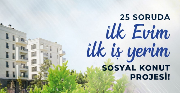 Sosyal Konut Projesinde merak edilen 25 soruya TOKİ'den cevap