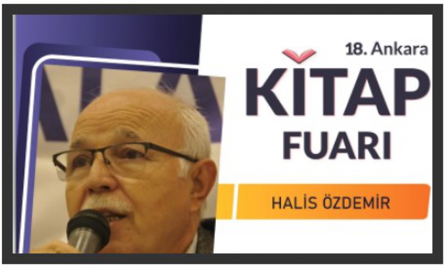 Gazeteci Yazar HALİS ÖZDEMİR 18. Ankara Kitap Fuarında okuyucularıyla buluşuyor