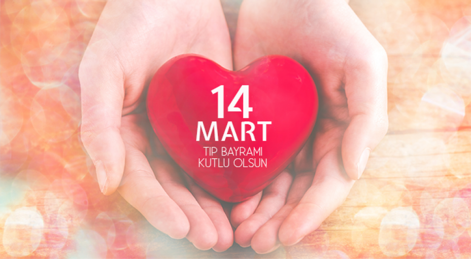 14 Mart Tıp Bayramı Kutlu Olsun!..