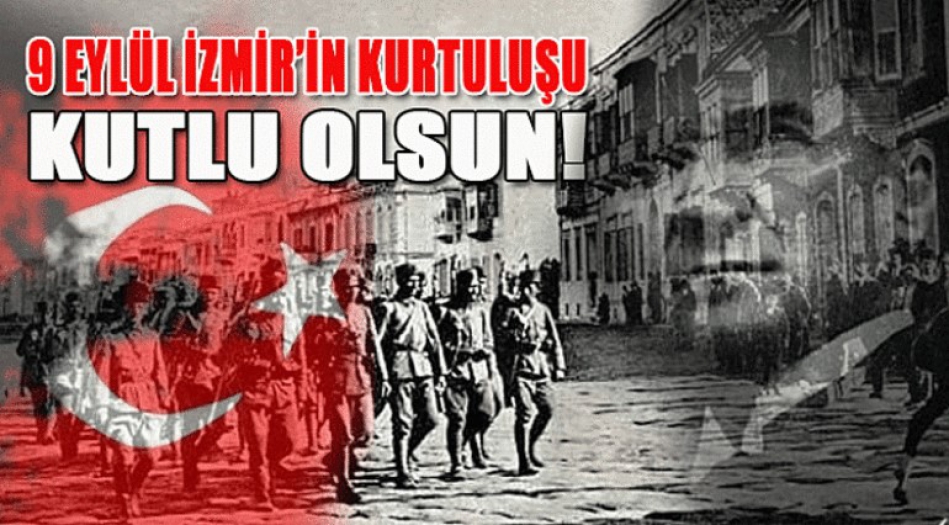 9 EYLÜL İzmir'in Kurtuluşunun 101. Yıldönümü Kutlu Olsun