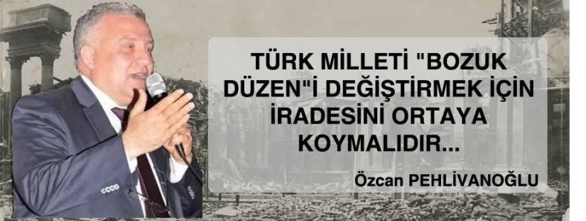 ÖZCAN PEHLİVANOĞLU yazdı: "Bu Düzen Değişmelidir!.."