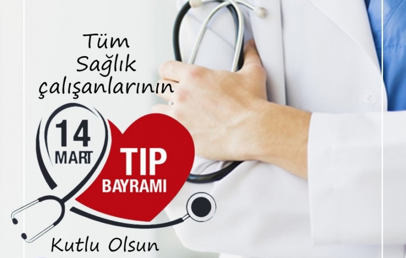 14 Mart Tıp Bayramı Kutlu Olsun!..