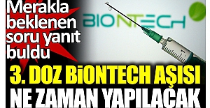 Üçüncü doz BioNtech aşısı ne zaman yapılacak?