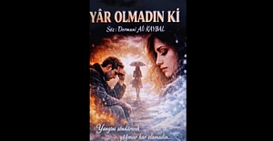 Şair DERMANİ yazdı: "Yar Olmadın ki.."  (Güfte)