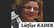 LÜTFİYE KADER yazdı: "